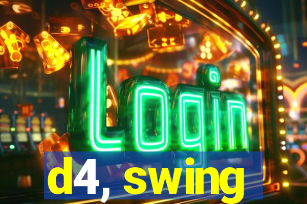 d4, swing